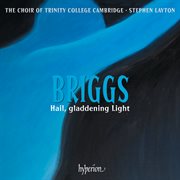 Briggs : Hail, gladdening Light & Other Works cover image cdn