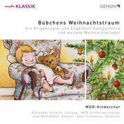 Bübchens Weihnachtstraum : Ein Krippenspiel Von Engelbert Humperdinck Und Weitere Weihnachtslieder cover image cdn