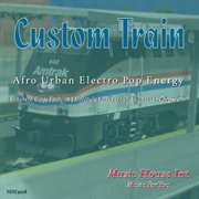 Custom Train Afro Urban Electro Pop Energy cover image cdn