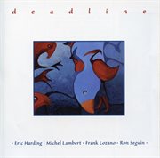 Deadline (feat. Michel Lambert, Frank Lozano & Ron Seguin) cover image cdn