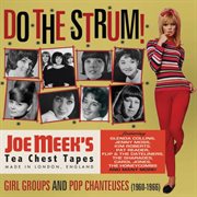 Do The Strum! Girl Groups And Pop Chanteuses (1960-1966) [Joe Meek's Tea Chest Tapes] cover image cdn
