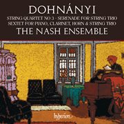 Dohnányi : String Quartet, Serenade & Sextet cover image cdn