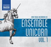 Early Music Recordings Of Ensemble Unicorn, Vol. 1 cover image cdn