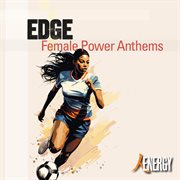 EDGE : Female Power Anthems cover image cdn