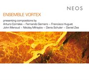Ensemble Vortex Presenting Compositions By Arturo Corrales : Fernando Garnero. Francisco Huguet ... cover image cdn