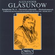 Glazunov : Symphony No. 8, Op. 83, Ouverture Solennelle, Op. 73 & Wedding Procession, Op. 21 cover image cdn