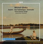 Glinka : Septet, Trio Pathetique, Serenade & 3 Russian Songs cover image cdn