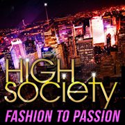 High Society : Fashion to Passion cover image cdn