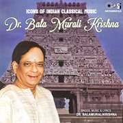 Icons Of Indian  Music : Dr. Bala Murali Krishna (Hindustani Classical) cover image cdn