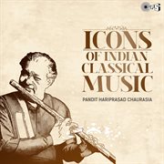 Icons Of Indian  Music : Pandit Hariprasad Chaurasia (Hindustani Classical) cover image cdn