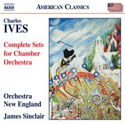 Ives : Complete Sets For Chamber Orchestra cover image cdn
