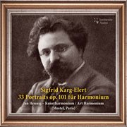 Karg-Elert : 33 Portraits For Harmonium, Op. 101 cover image cdn