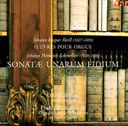 Kerll : Works For Organ. Schmelzer. Sonatae Unarum Fidium cover image cdn