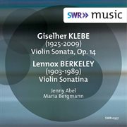 Klebe : Violin Sonata, Op. 14. Berkeley. Violin Sonatina, Op. 17 cover image cdn
