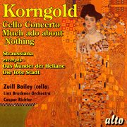 Korngold : Cello Concerto. Much Ado About Nothing Suite. Straussiana cover image cdn