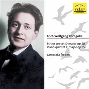Korngold : String Sextet, Op. 10 & Piano Quintet, Op. 15 cover image cdn