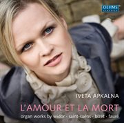 L'amour Et La Mort : Organ Works By Widor, Saint-Saens, Bizet & Faure cover image cdn