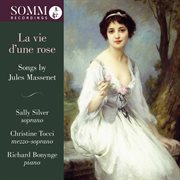La Vie D'une Rose : Songs By Jules Massenet cover image cdn