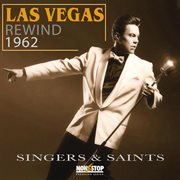 Las Vegas Rewind 1962 : Singers & Saints cover image cdn