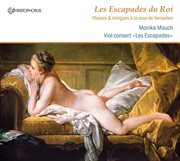Les Escapades Du Roi : Plaisirs & Intrigues A La Cour De Versailles cover image cdn