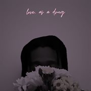 Love, as a Drug cover image cdn