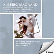 Magnard, A. : Hymne A La Justice / Suite D'orchestre Dans Le Style Ancient / Chant Funebre / Ouver... cover image cdn
