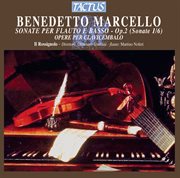 Marcello : Sonate Per Flauto E Basso, Op. 2. Opere Per Clavicembalo cover image cdn