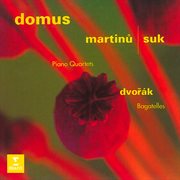 Martinů & Suk : Piano Quartets. Dvořák. Bagatelles, Op. 47 cover image cdn