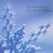 Masterworks V.3 : Acoustic Christmas cover image cdn
