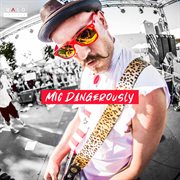 Mic Dangerously cover image cdn