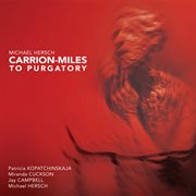 Michael Hersch : Carrion-Miles To Purgatory cover image cdn