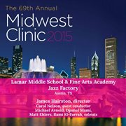 Midwest Clinic 2015 : Lamar Middle School & Fine Arts Academy Jazz Factory (live) cover image cdn