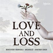 Monteverdi : Madrigals of Love & Loss (from Books 6-8) cover image cdn
