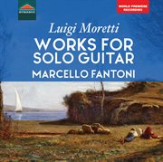 Moretti : Works For Solo Guitar cover image cdn