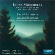Moscheles, I. : Cello Sonata, Op. 121 / Melodic-Contrapuntal Studies cover image cdn