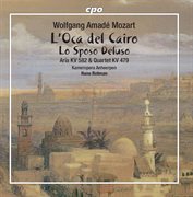 Mozart : L'oca Del Cairo / Lo Sposo Deluso / Dite Almeno / Chi Sa, Qual Sia cover image cdn