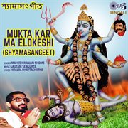 Mukta Kar Ma Elokeshi : Shyamasangeet cover image cdn