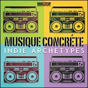 Musique Concr√©te : Indie Archetypes cover image cdn