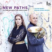 New Paths : 21st Century Music For Horn & Piano cover image cdn