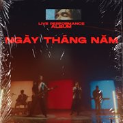 Ngày Tháng Năm [Live Performance] cover image cdn