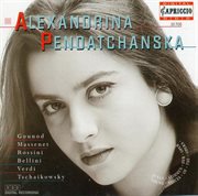 Opera Arias (soprano) : Pendatchanska, Alexandrina. Gounod, C.-F. / Massenet, J. / Rossini, G. / ... cover image cdn