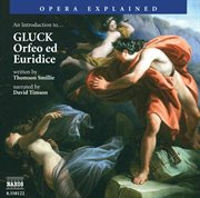 Opera Explained : Gluck. Orfeo Ed Euridice (smillie) cover image cdn