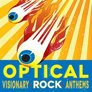 Optical Rock : Visionary Rock Anthems cover image cdn