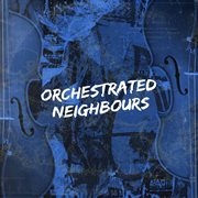 Orchestrated Neighbours cover image cdn