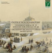 P. I. Tchaikovsky : Children's Album Op. 39, Serenade For Strings Op.48 cover image cdn