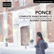 Ponce : Complete Piano Works, Vol. 3 cover image cdn