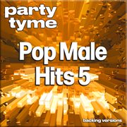 Pop Male Hits 5 : Party Tyme [Backing Versions] cover image cdn