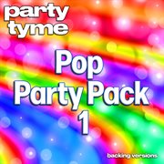 Pop Party Pack 1 : Party Tyme [Backing Versions] cover image cdn