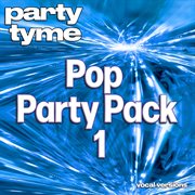 Pop Party Pack 1 : Party Tyme [Vocal Versions] cover image cdn