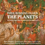Poul Rovsing Olsen : The Planets – Works For Voice & Instruments cover image cdn